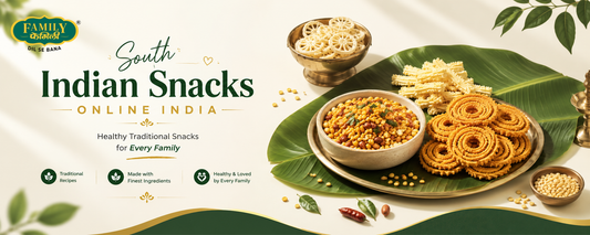 South Indian Snacks Online India – Healthy Traditional Snacks for Every Family | Family Snacks